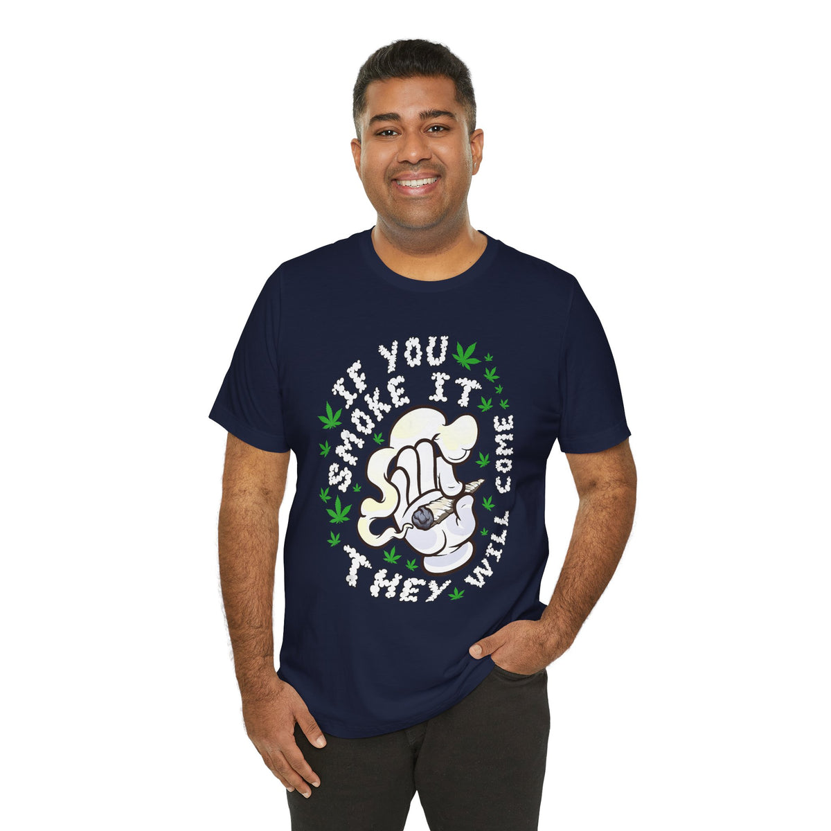 T-Shirt — "If You Smoke It They Will Come" Funny Cannabis Graphic Tee