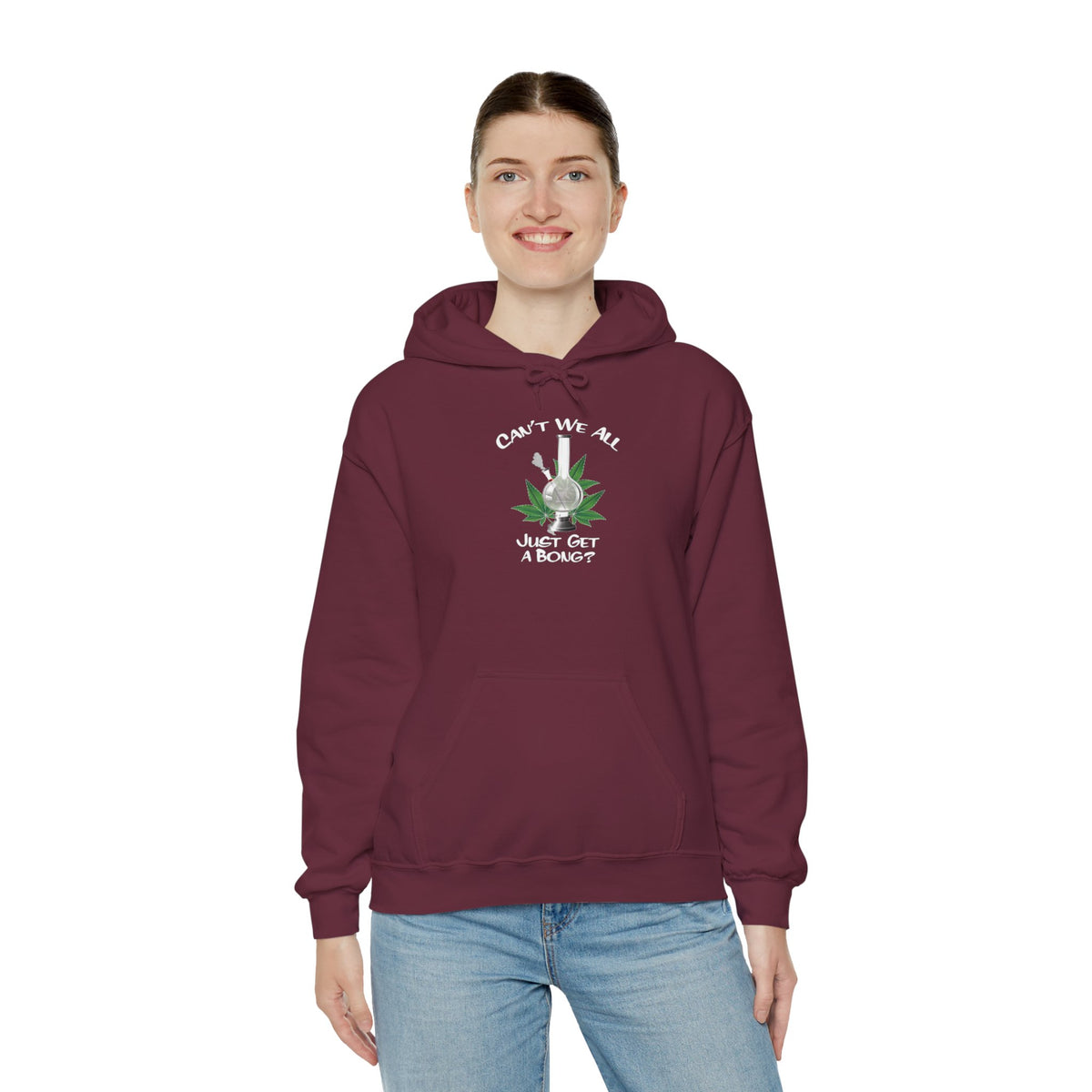 "Can't We All Just Get a Bong?" Hooded Sweatshirt
