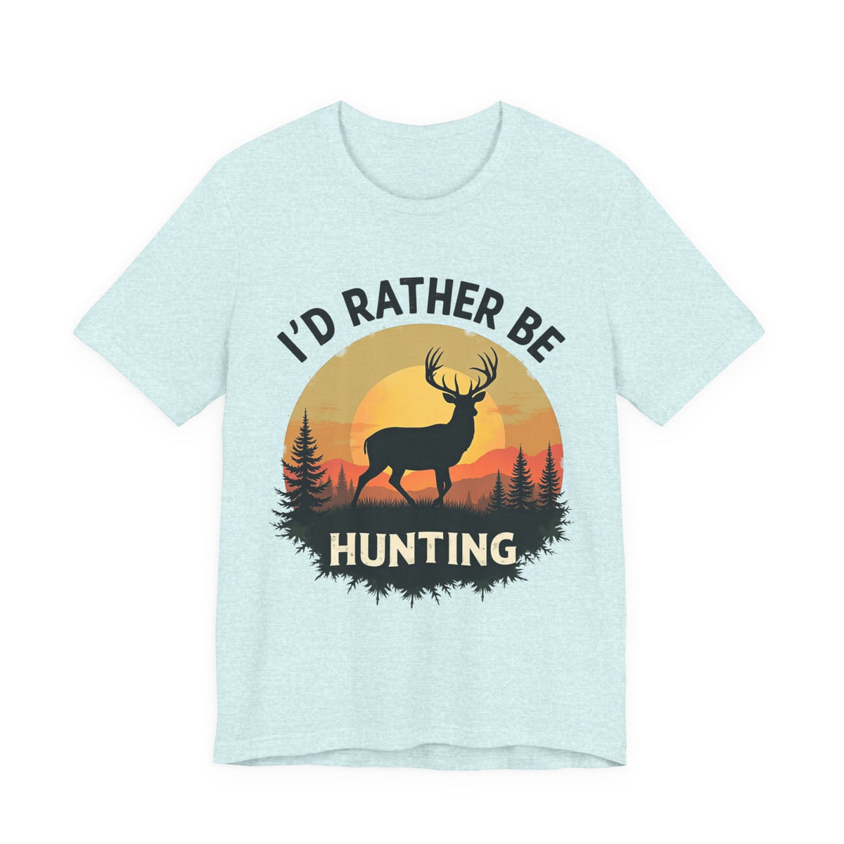 I'd Rather Be Hunting T‑Shirt — Deer Sunset Outdoor Hunting Tee