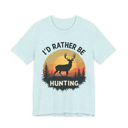 I'd Rather Be Hunting T‑Shirt — Deer Sunset Outdoor Hunting Tee