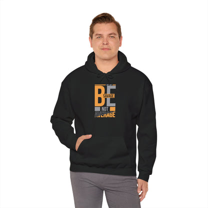 Hoodie — "Be Savage Not Average" Motivational Graphic Hoodie