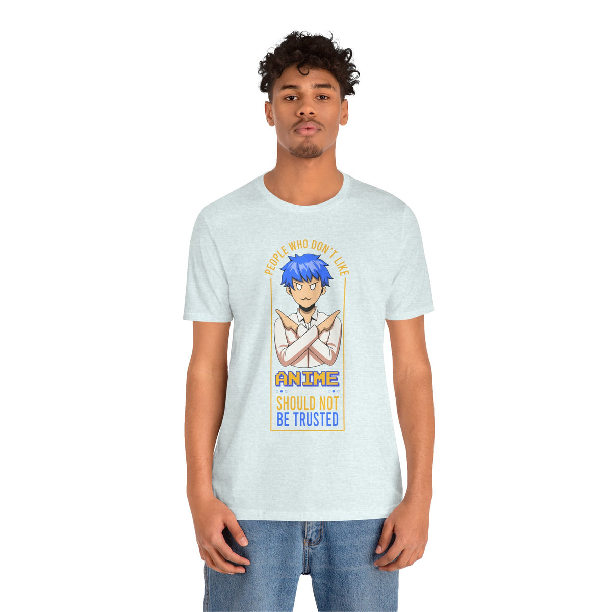 Anime Skeptic T‑Shirt — "People Who Don’t Like Anime Should Not Be Trusted" Graphic Tee