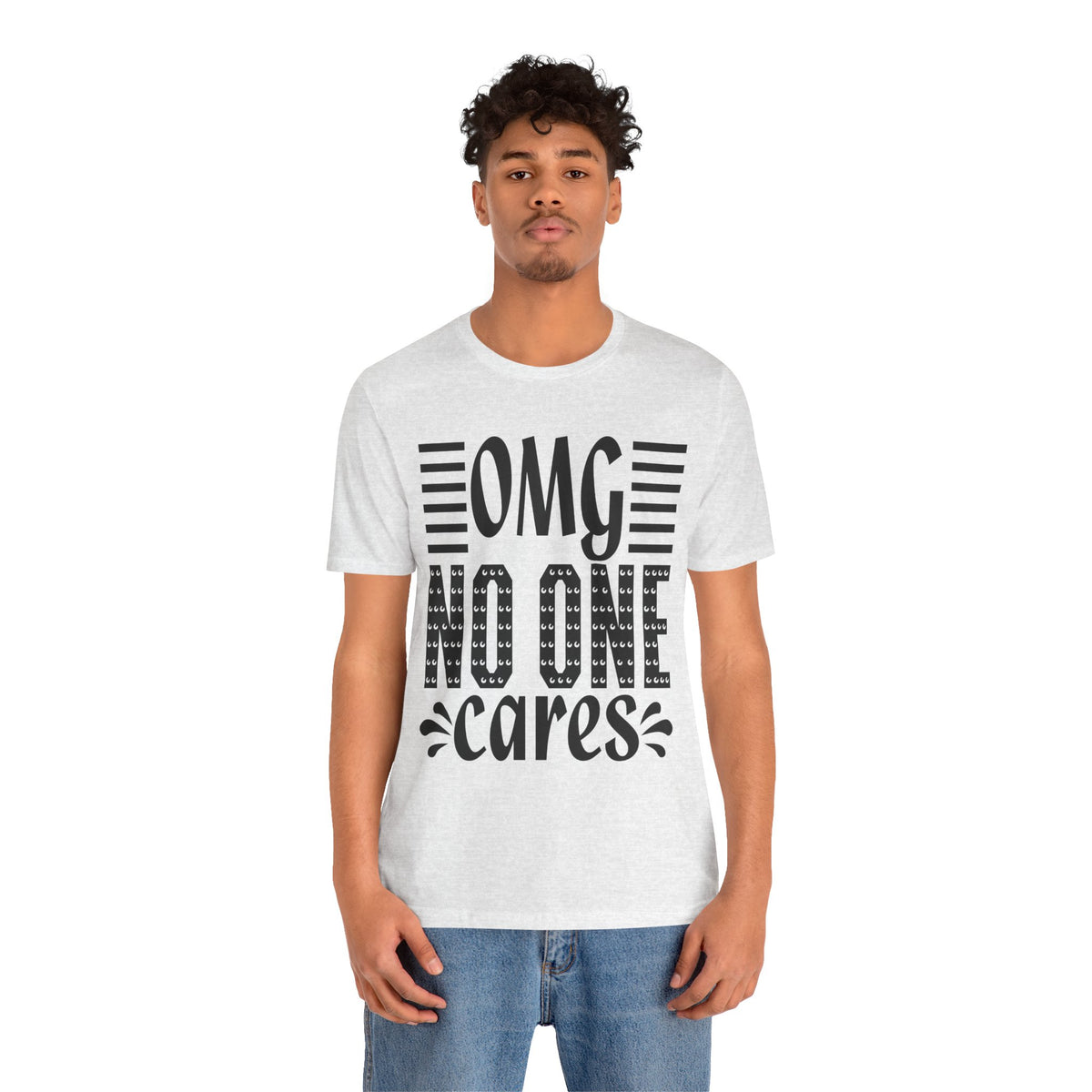 OMG No One Cares Tee — Funny Graphic Statement T‑Shirt
