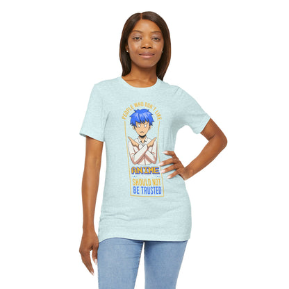Anime Skeptic T‑Shirt — "People Who Don’t Like Anime Should Not Be Trusted" Graphic Tee