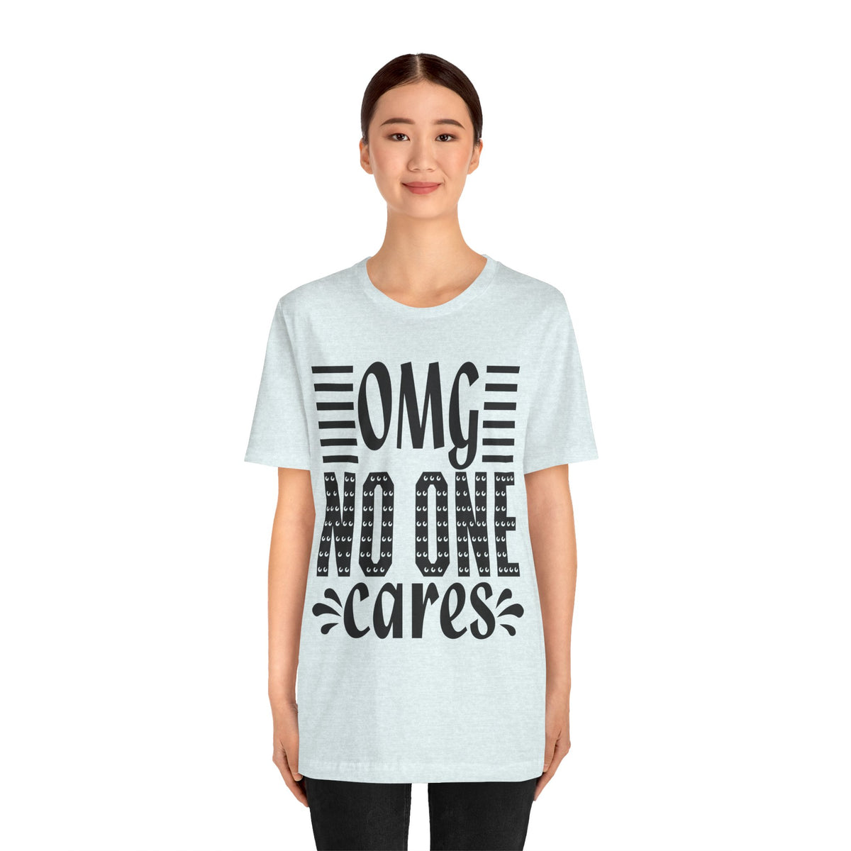 OMG No One Cares Tee — Funny Graphic Statement T‑Shirt