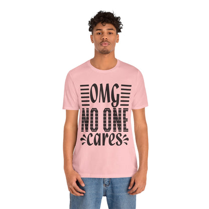 OMG No One Cares Tee — Funny Graphic Statement T‑Shirt