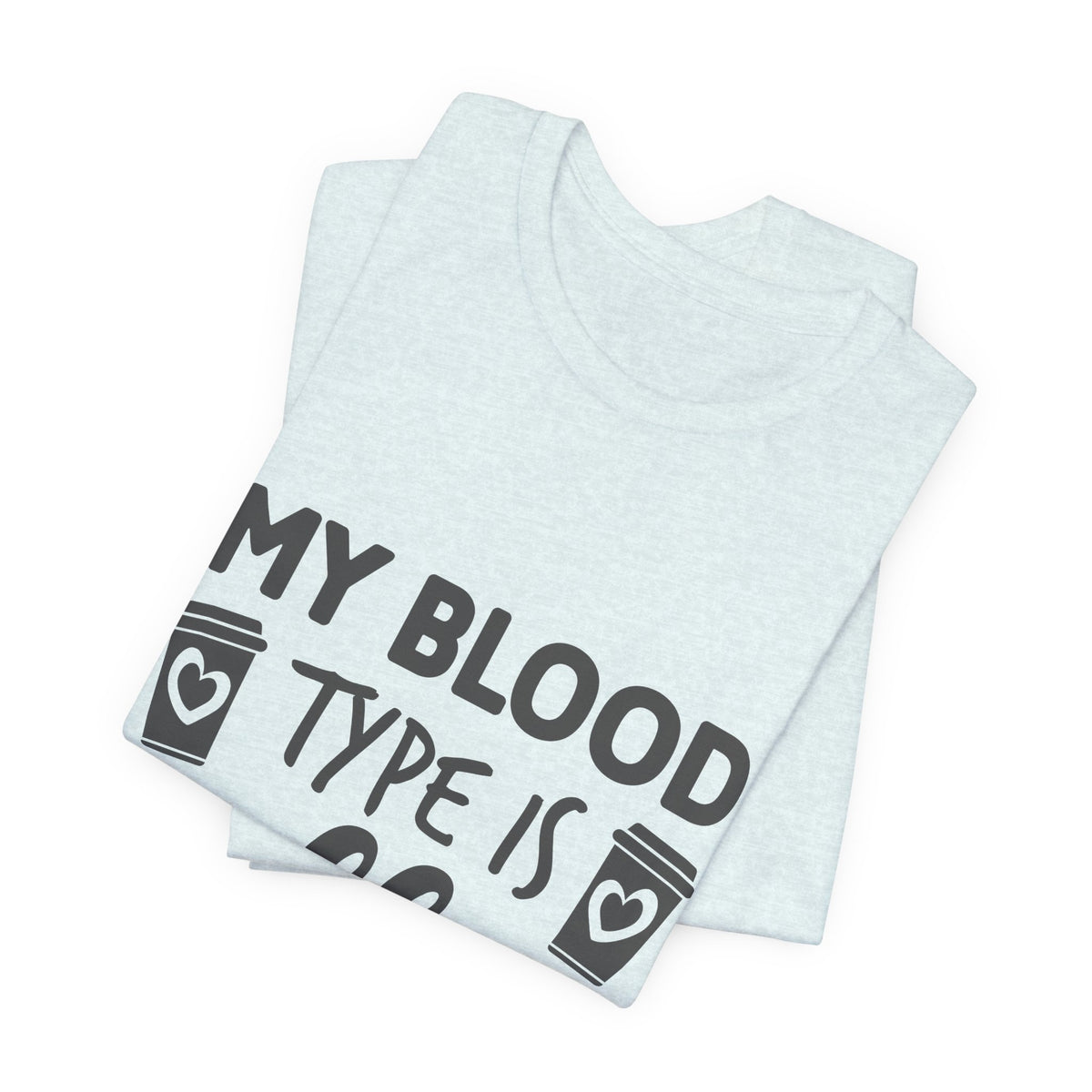 My Blood Type Is Coffee T-Shirt — Funny Coffee Lover Tee