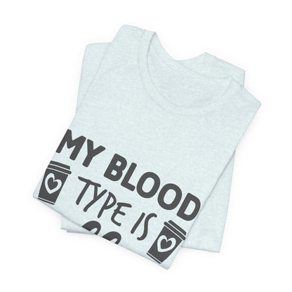 My Blood Type Is Coffee T-Shirt — Funny Coffee Lover Tee