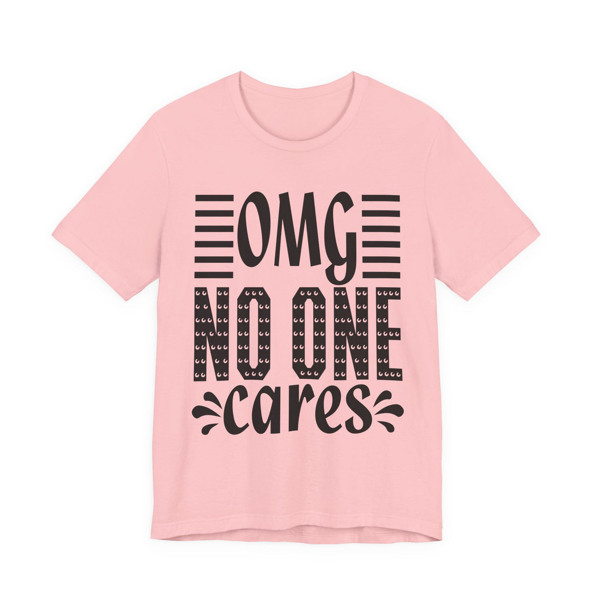 OMG No One Cares Tee — Funny Graphic Statement T‑Shirt