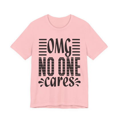 OMG No One Cares Tee — Funny Graphic Statement T‑Shirt