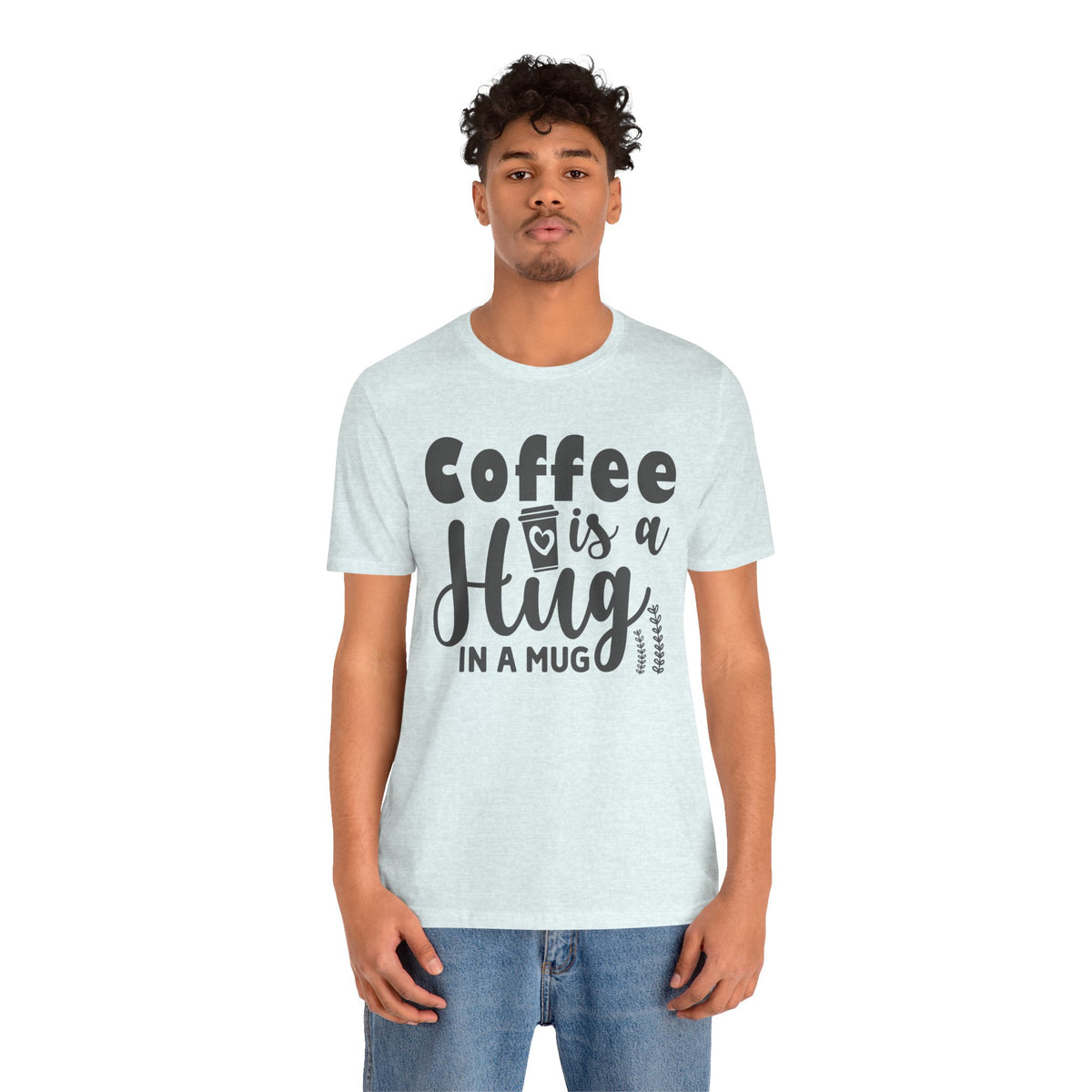 Coffee Is a Hug in a Mug T-Shirt — Funny Coffee Lover Tee