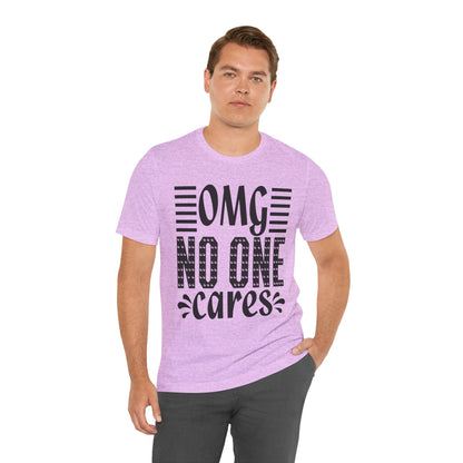 OMG No One Cares Tee — Funny Graphic Statement T‑Shirt