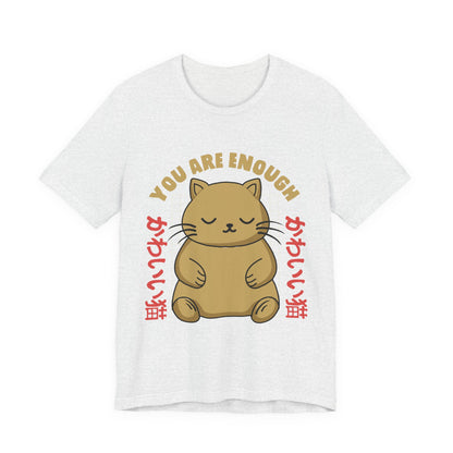 You Are Enough Cat T-Shirt — Kawaii Japanese Cute Cat Tee