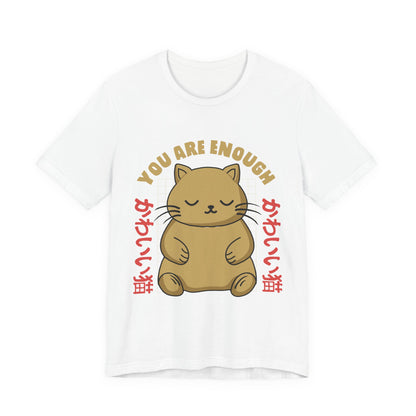 You Are Enough Cat T-Shirt — Kawaii Japanese Cute Cat Tee
