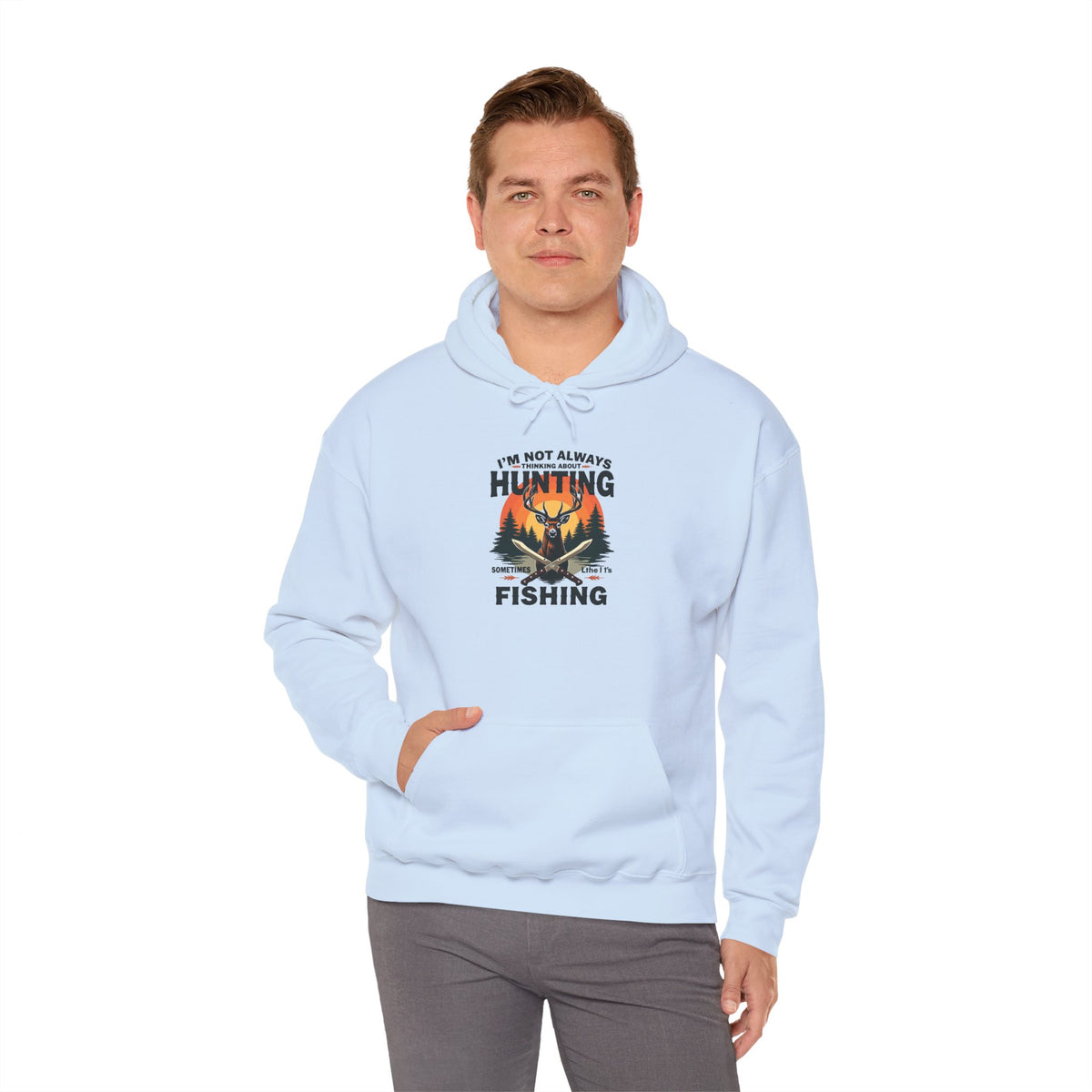 Hunting & Fishing Hoodie - "I'm Not Always Hunting, Sometimes I Fish" Outdoor Graphic Sweatshirt