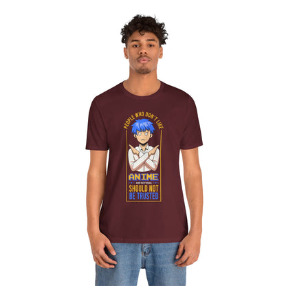 Anime Skeptic T‑Shirt — "People Who Don’t Like Anime Should Not Be Trusted" Graphic Tee