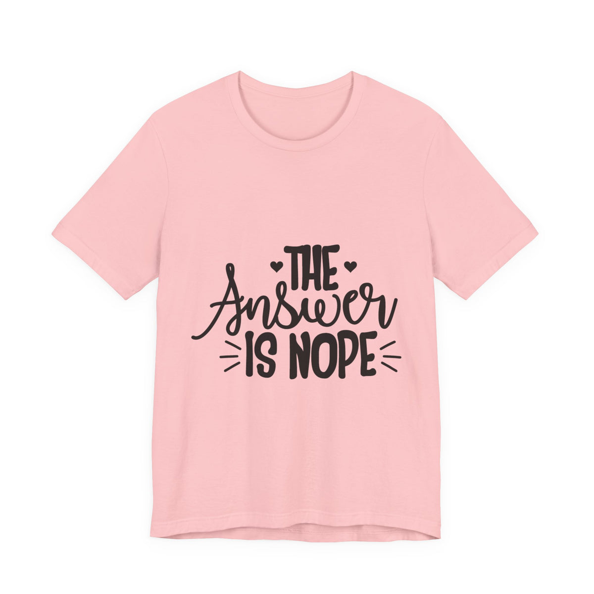 The Answer Is Nope Tee — Funny Graphic Short Sleeve Shirt