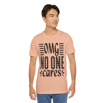 OMG No One Cares Tee — Funny Graphic Statement T‑Shirt
