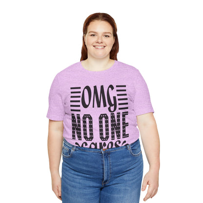 OMG No One Cares Tee — Funny Graphic Statement T‑Shirt