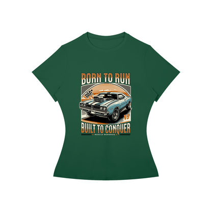 BORN TO RUN AND CONQUER T-Shirt
