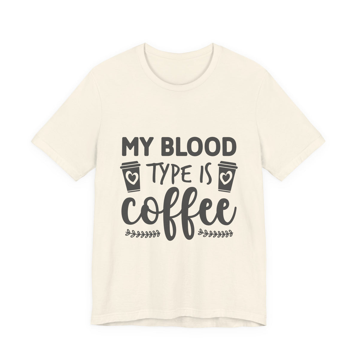 My Blood Type Is Coffee T-Shirt — Funny Coffee Lover Tee