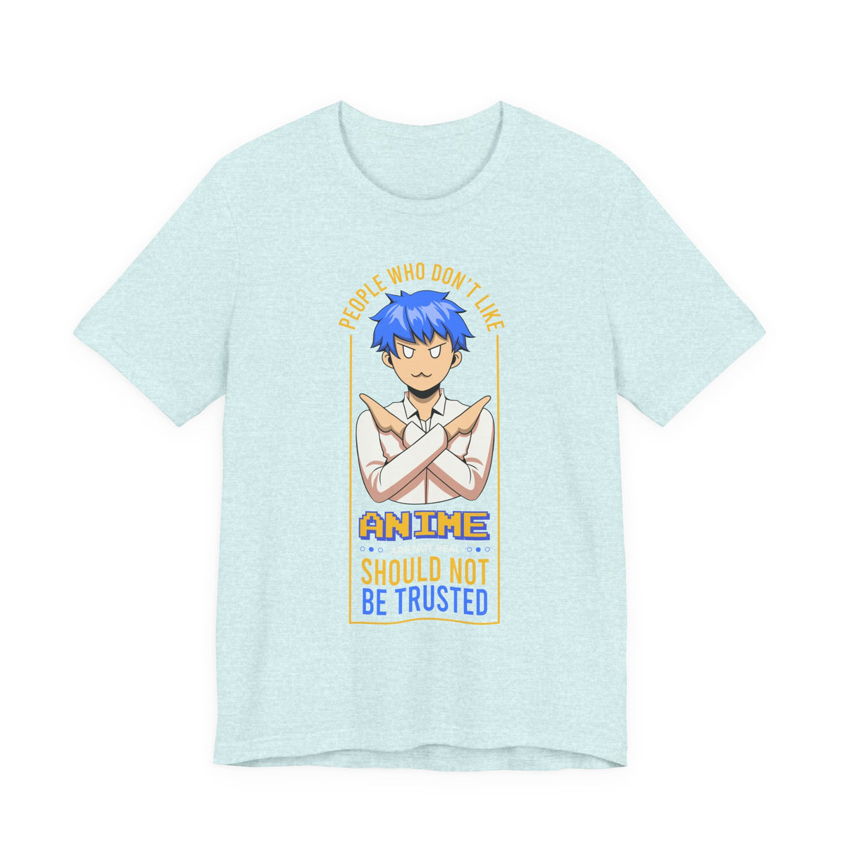 Anime Skeptic T‑Shirt — "People Who Don’t Like Anime Should Not Be Trusted" Graphic Tee