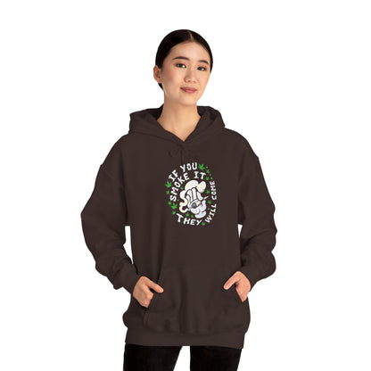 "If You Smoke It They Will Come" Hooded Sweatshirt