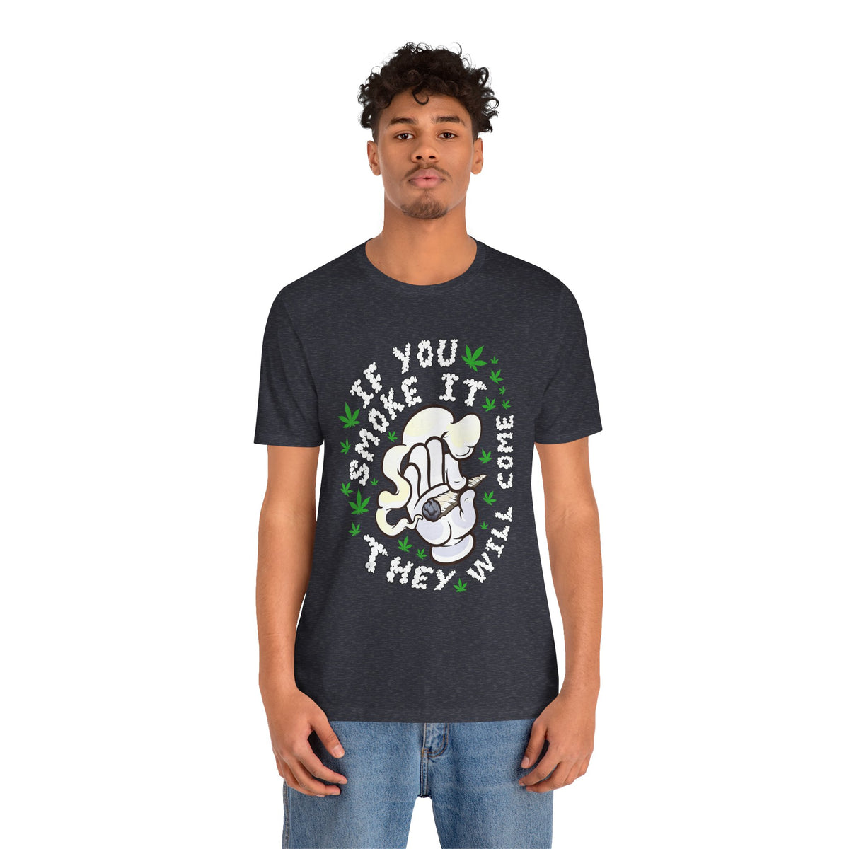 T-Shirt — "If You Smoke It They Will Come" Funny Cannabis Graphic Tee