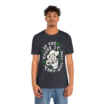 T-Shirt — "If You Smoke It They Will Come" Funny Cannabis Graphic Tee