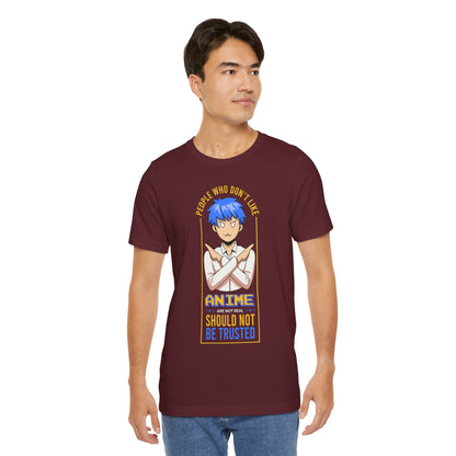 Anime Skeptic T‑Shirt — "People Who Don’t Like Anime Should Not Be Trusted" Graphic Tee