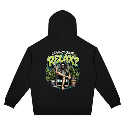 Why Not Just Relax Two-Sided Graphic Hoodie