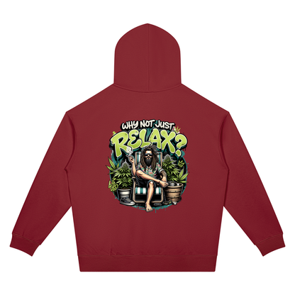 Why Not Just Relax Two-Sided Graphic Hoodie