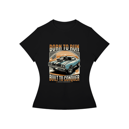 BORN TO RUN AND CONQUER T-Shirt