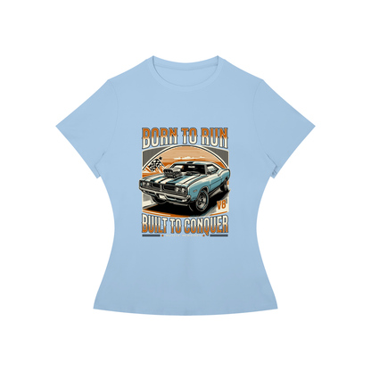 BORN TO RUN AND CONQUER T-Shirt
