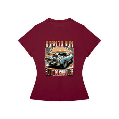BORN TO RUN AND CONQUER T-Shirt